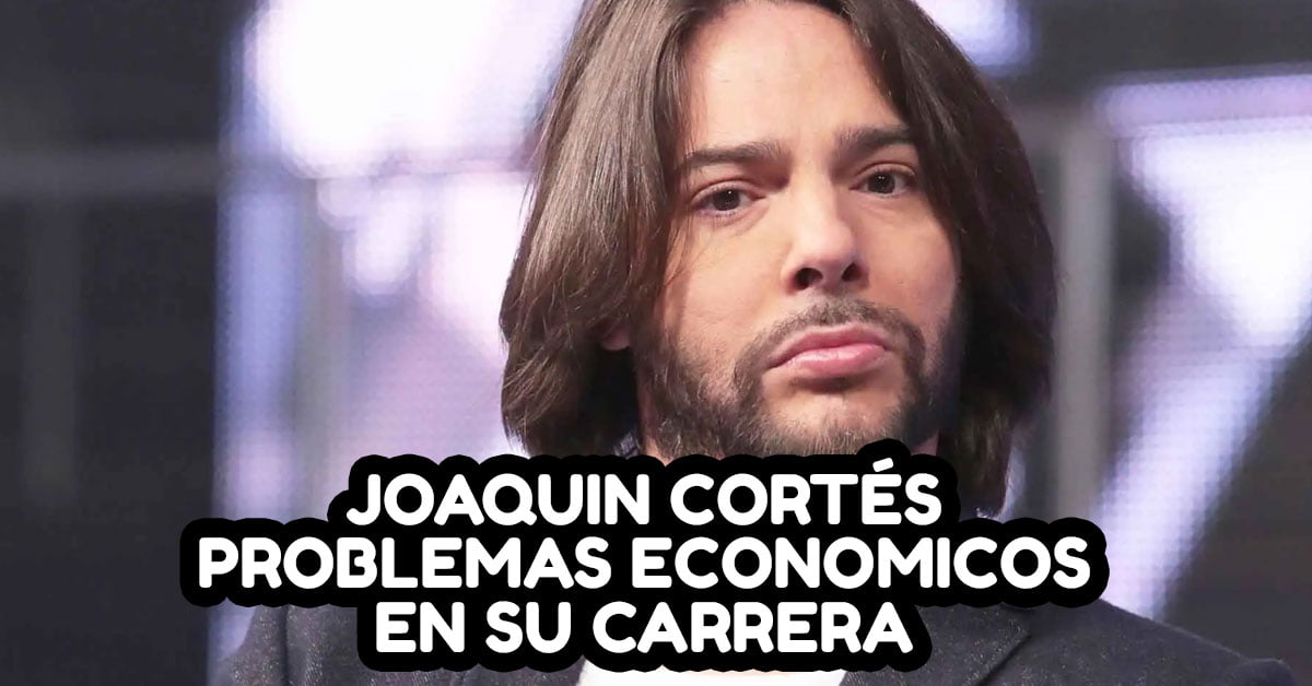 joaquin cortes y sus problemas economicos