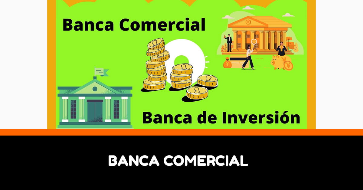 Entendiendo El Banco Comercial ¿qué Es Y Cómo Funciona 8017